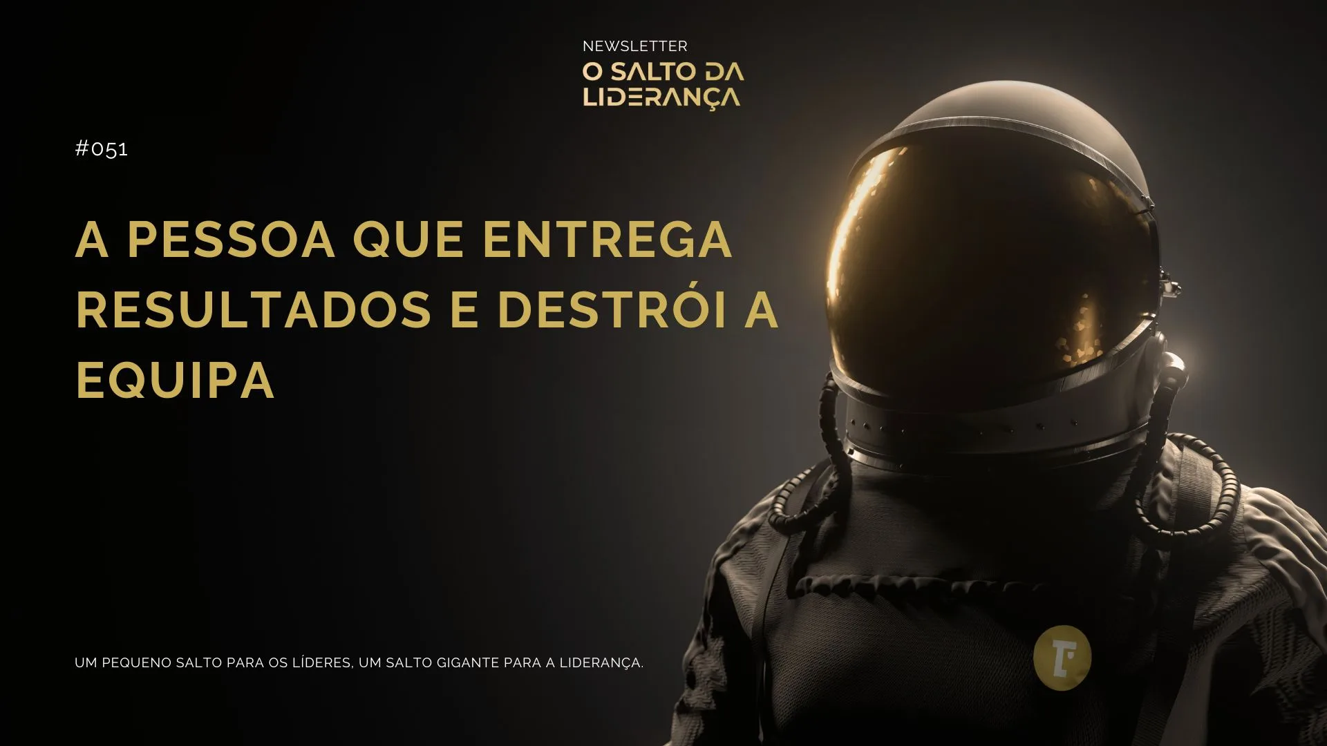 #051 | A pessoa que entrega resultados e destrói a equipa